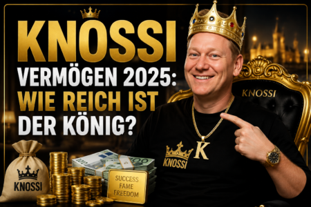Knossi Vermögen 2025: Wie reich ist der König? Knossi Vermögen